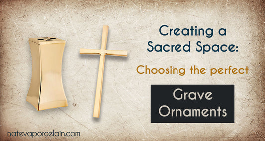 Creating a Sacred Space: Choosing the Perfect Grave Ornaments